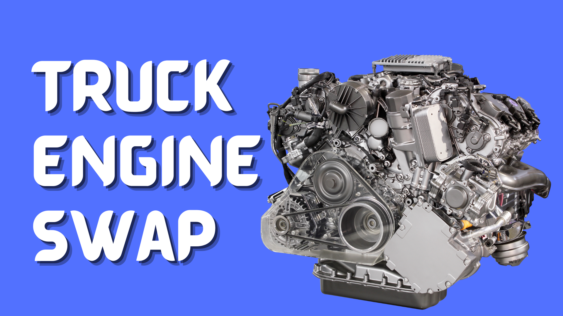 Truck Engine Swap – Top Considerations Before Before Doug It